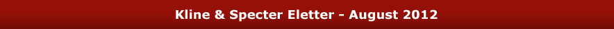 Kline & Specter Eletter - August 2012