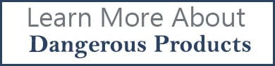 learn more about dangerous products